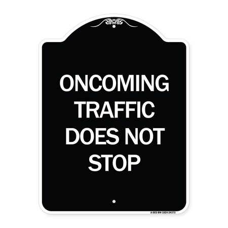 Signmission Oncoming Traffic Does Not Stop Heavy-Gauge Aluminum Architectural Sign, 24" x 18", BW-1824-24373 A-DES-BW-1824-24373